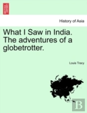 What I Saw In India. The Adventures Of A