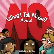 What I Tell Myself About No