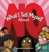 What I Tell Myself About No