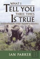 What I Tell You Three Times Is True