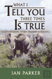 What I Tell You Three Times Is True