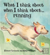 What I Think About When I Think About ... Running