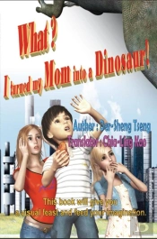What? I Turned My Mom Into A Dinosaur!
