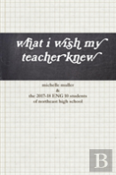 What I Wish My Teacher Knew