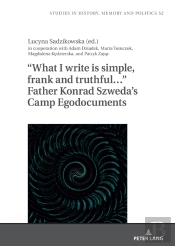 What I Write Is Simple, Frank And Truthful Father Konrad Szwedas Camp Egodocuments
