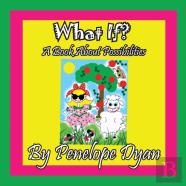What If? A Book About Possibilities