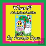 What If? A Book About Possibilities