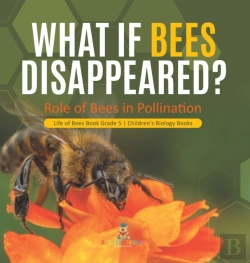 Bertrand.pt - What If Bees Disappeared? Role Of Bees In Pollination | Life Of Bees Book Grade 5 | Children'S Biology Books