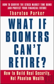 What If Boomers Can'T Retire - How To Build Real Security, Not Phantom Wealth