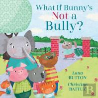 What If Bunny'S Not A Bully?