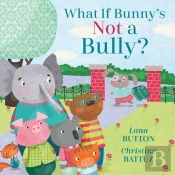 What If Bunny'S Not A Bully?