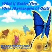 What If Butterflies Were Messengers Of God?