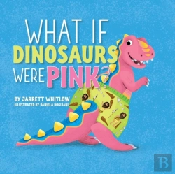 Bertrand.pt - What If Dinosaurs Were Pink?