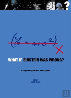 Bertrand.pt - What If Einstein Was Wrong? : Asking The Big Questions About Physics