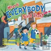 What If Everybody Said That?