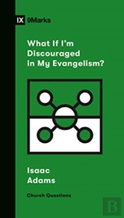 What If I'M Discouraged In My Evangelism?