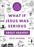 What If Jesus Was Serious About Heaven? Â€“ A Visual Guide To Experiencing God`S Kingdom Among Us