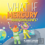 What If Mercury Had Marshmallows?