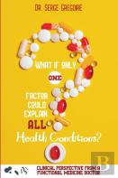 What If Only One Factor Could Explain All Health Conditions?