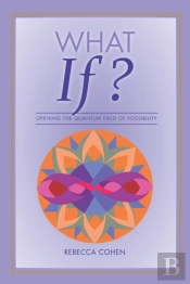 What If? Opening The Quantum Field Of Possibilities