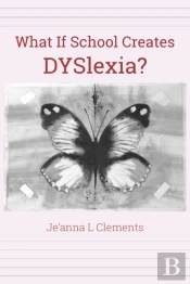 What If School Creates Dyslexia?