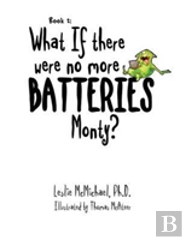 What If There Were No More Batteries, Monty?