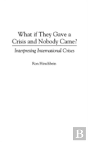 What If They Gave A Crisis And Nobody Came?