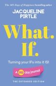 What. If. - Turning Your Ifs Into It Is