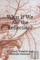 What If We Are The Reflection?