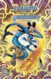 What If: ¿Y Si Mickey Y Sus Amigos Fueran Los 4 Fantasticos? Y Otras Historias