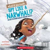What If You Could Spy Like A Narwhal!?