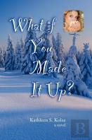 What If You Made It Up?