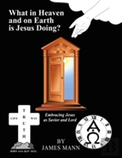 What In Heaven And On Earth Is Jesus Doing?