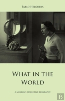 Bertrand.pt - What In The World. A Museum'S Subjective