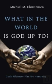 What In The World Is God Up To?