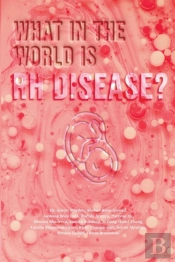 What In The World Is Rh Disease?
