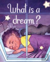 What Is A Dream?
