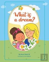 What Is A Dream?