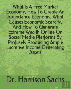 Bertrand.pt - What Is A Free Market Economy, How To Create An Abundance Economy, What Causes Economic Scarcity, And How To Generate Extreme Wealth Online On Social Media Platforms By Profusely Producing Ample Lucra