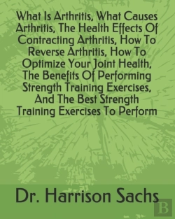 Bertrand.pt - What Is Arthritis, What Causes Arthritis, The Health Effects Of Contracting Arthritis, How To Reverse Arthritis, How To Optimize Your Joint Health, The Benefits Of Performing Strength Training Exercis