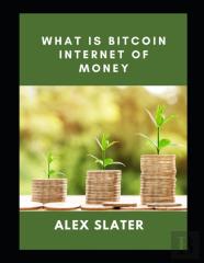 What Is Bitcoin Internet Of Money