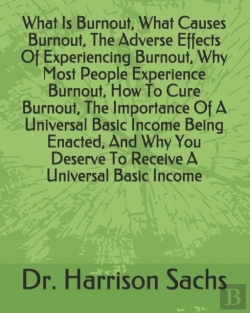 Bertrand.pt - What Is Burnout, What Causes Burnout, The Adverse Effects Of Experiencing Burnout, Why Most People Experience Burnout, How To Cure Burnout, The Importance Of A Universal Basic Income Being Enacted, An