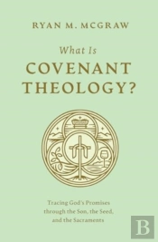 What Is Covenant Theology?