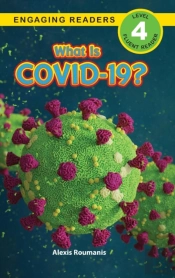 What Is Covid-19? (Engaging Readers, Level 4)
