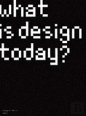 What Is Design Today?