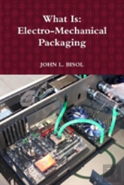 What Is: Electro-Mechanical Packaging