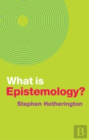 What Is Epistemology?