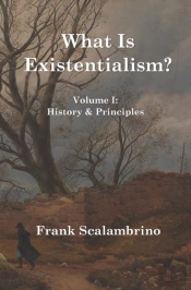 What Is Existentialism  Vol. I: History