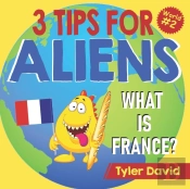 What Is France : 3 Tips For Aliens