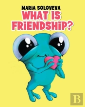 What Is Friendship?